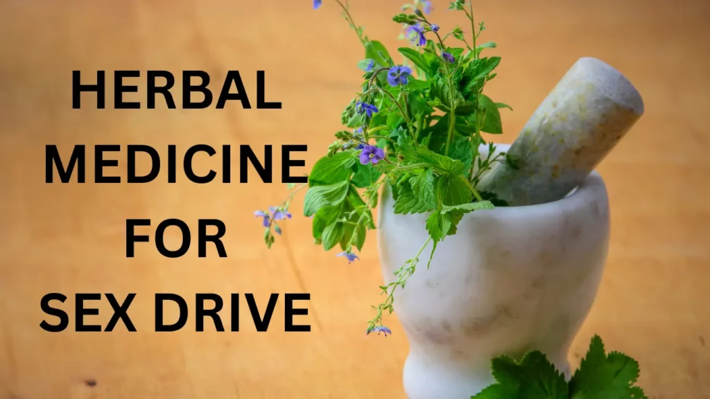 Herbal Medicine for sex drive