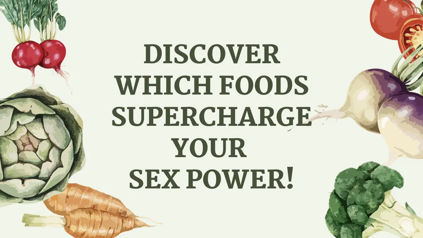 Discover Which Food Increase Sex Power: Optimize sexual health