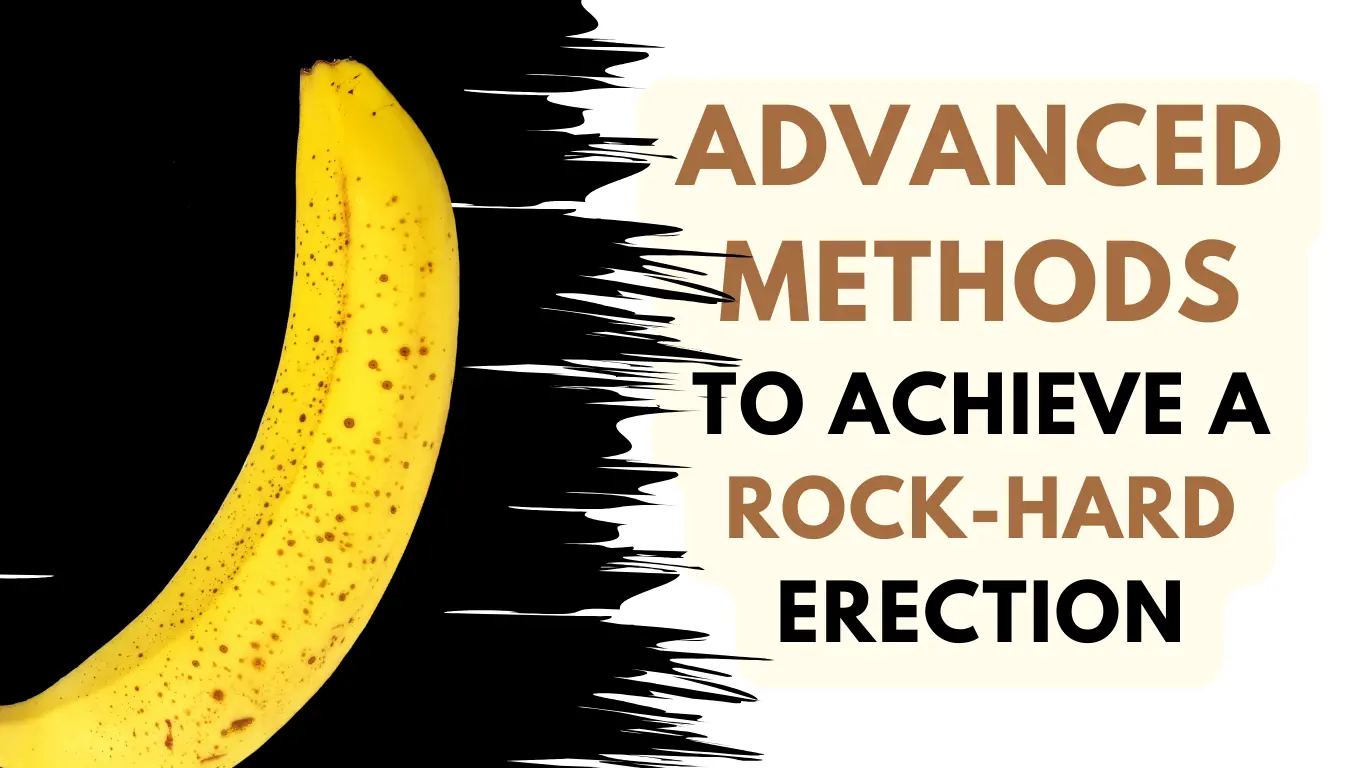 How to Erect Penis: Advanced Methods to Achieve a Rock-Hard Erection