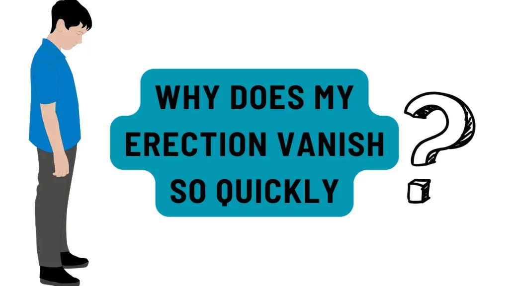 Why Does My Erection Vanish So Quickly